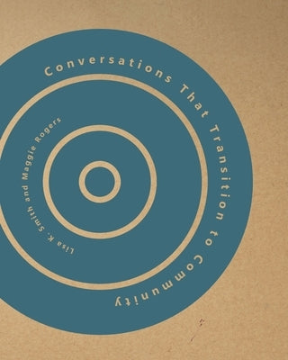 Conversations That Transition to Community by Smith, Lisa K.