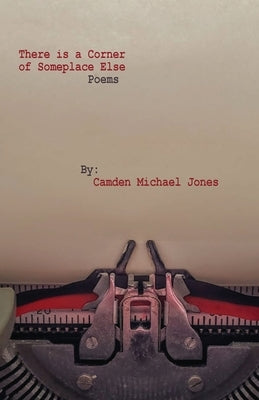 There is a Corner of Someplace Else by Jones, Camden Michael