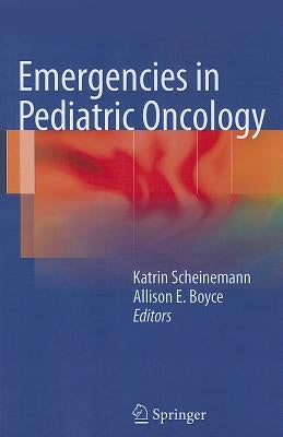 Emergencies in Pediatric Oncology by Scheinemann, Katrin