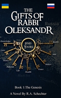 The Gifts of Rabbi OLEKSANDR: The Genesis by Schechter, R. a.