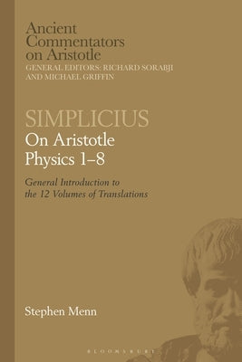 Simplicius: On Aristotle Physics 1-8: General Introduction to the 12 Volumes of Translations by Sorabji, Richard