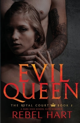 Evil Queen: A Dark High School Elite Romance (The Royal Court Book 1) by Hart, Rebel