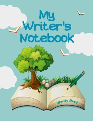 My Writer's Notebook: 70+ Prompts for Writing by Reed, Wendy