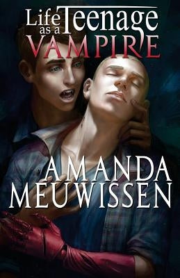 Life as a Teenage Vampire by Meuwissen, Amanda