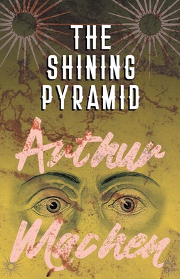 The Shining Pyramid by Machen, Arthur