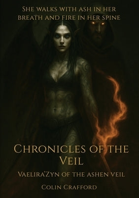 Chronicles of the Veil - Vaelira'Zyn of the Ashen Veil by Crafford, Colin