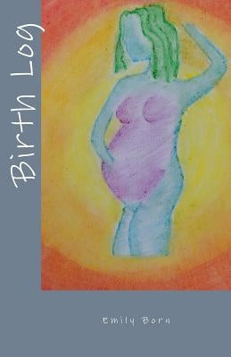 Birth Log by Born, Emily