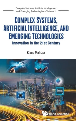 Complex Systems, Artificial Intelligence & Emerging Tech by Mainzer Klaus