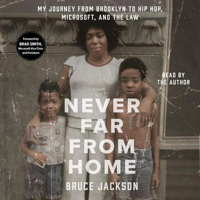 Never Far from Home: My Journey from Brooklyn to Hip Hop, Microsoft, and the Law by Jackson, Bruce