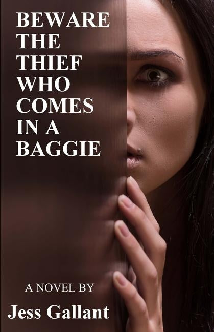 Beware the Thief Who Comes in a Baggie by Gallant, Jess