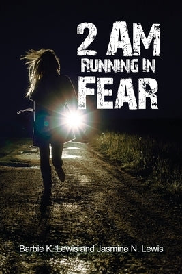 2 AM Running in Fear by Lewis, Barbie K.