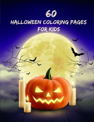 60 Halloween Coloring Pages for Kids: Spooky Coloring Book for Kids Scary Halloween Monsters, Witches and Ghouls Coloring Pages Children's Halloween B by Edition, Adam D.