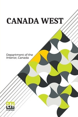 Canada West by Department of the Interior, Canada