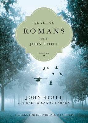 Reading Romans with John Stott Volume 2: 8 Weeks for Individuals or Groups by Stott, John