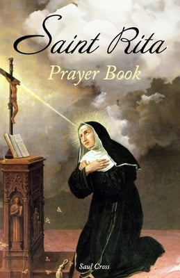 Saint Rita Prayer Book by Cross, Saul
