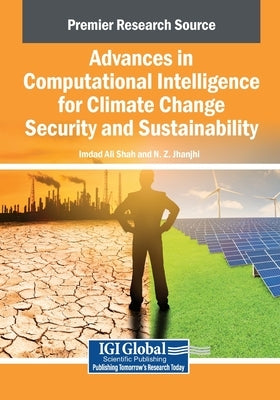 Advances in Computational Intelligence for Climate Change Security and Sustainability by Shah, Imdad Ali