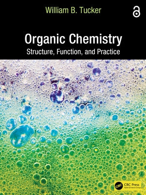 Organic Chemistry: Structure, Function, and Practice by Tucker, William B.