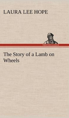The Story of a Lamb on Wheels by Hope, Laura Lee