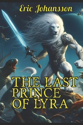 The Last Prince of Lyra: Starseed novel by Johansson, Eric