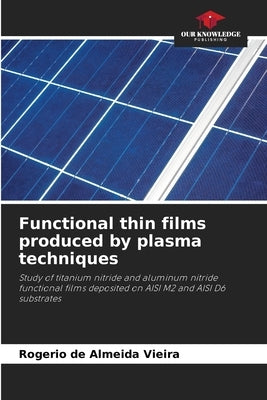 Functional thin films produced by plasma techniques by de Almeida Vieira, Rogerio