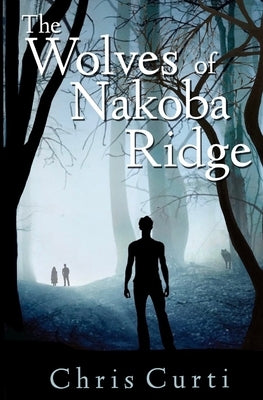 The Wolves of Nakoba Ridge by Curti, Chris