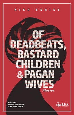 Of Deadbeats, Bastard Children and Pagan Wives: Stories by Ongoro, Onchoka