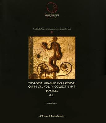 Titulorum Graphio Exaratorum Qui in C.I.L. Volume IV: Collecti Sunt Imagines I-II by Varone, Antonio