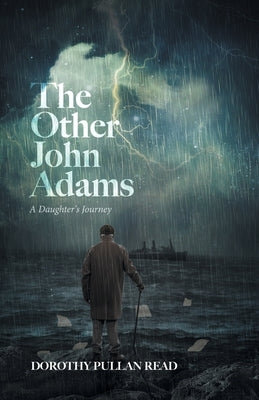 The Other John Adams: A Daughters Journey by Read, Dorothy Pullan