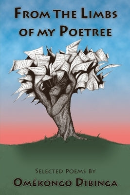 From the Limbs of my Poetree by Dibinga, Omekongo