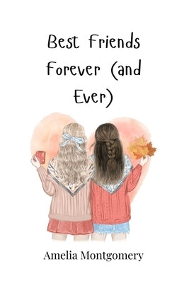 Best Friends Forever (and Ever) by Montgomery, Amelia