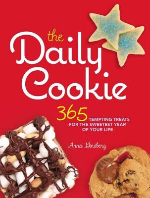 The Daily Cookie: 365 Tempting Treats for the Sweetest Year of Your Life by Ginsberg, Anna