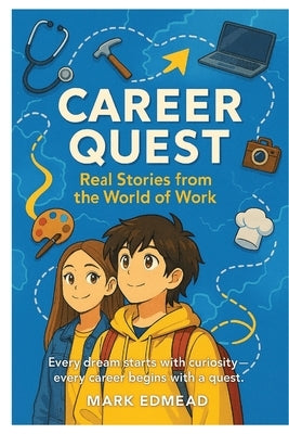 Career Quest: Every dream starts with curiosity - Every career begins with a quest. by Edmead, Mark