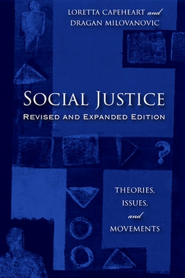 Social Justice: Theories, Issues, and Movements (Revised and Expanded Edition) by Capeheart, Loretta