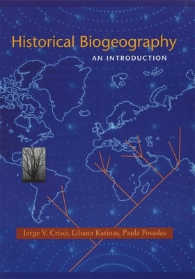 Historical Biogeography: An Introduction by Crisci, Jorge V.