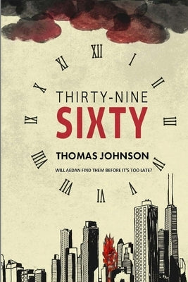 Thirty-Nine Sixty: Will Aedan find his family before it's too late? by Johnson, Thomas