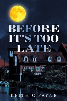 Before It's Too Late by Payne, Keith C.