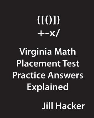 Virginia Math Placement Test Practice Answers Explained by Hacker, Jill