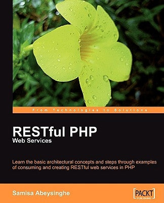 RESTful PHP Web Services by Abeysinghe, Samisa