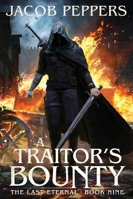 A Traitor's Bounty: Book Nine of The Last Eternal by Peppers, Jacob