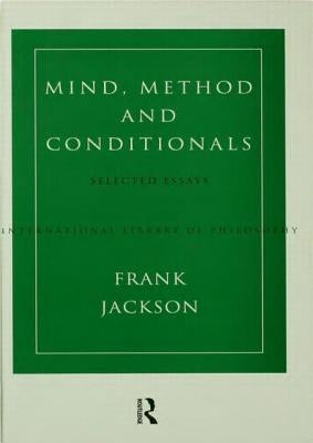Mind, Method and Conditionals: Selected Papers by Jackson, Frank
