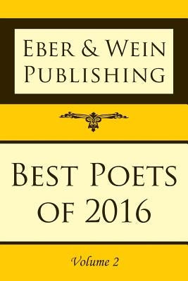 Best Poets of 2016: Vol. 2 by Eber &. Wein