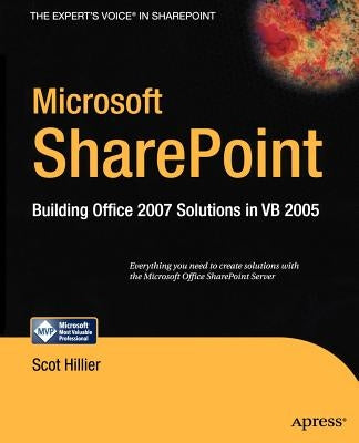Microsoft SharePoint: Building Office 2007 Solutions in VB 2005 by Hillier, Scot P.