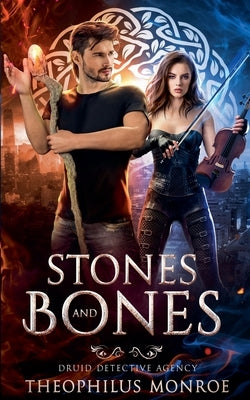 Stones and Bones by Monroe, Theophilus