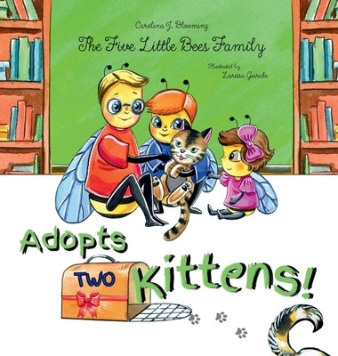 The Five Little Bees Family: Adopts Two Kittens by Blooming, Carolina J.