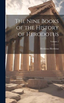 The Nine Books of the History of Herodotus; Volume 2 by Herdotus, Herdotus