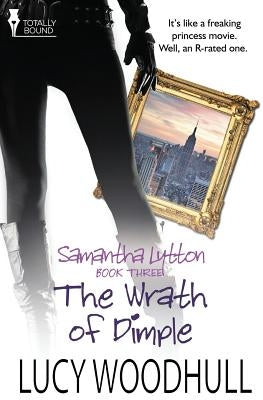 Samantha Lytton: The Wrath of Dimple by Woodhull, Lucy