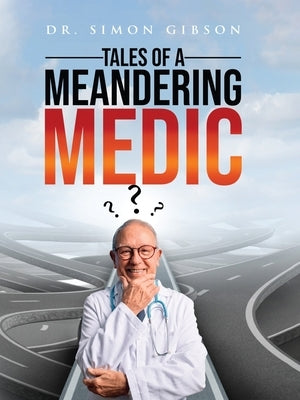 Tales of a Meandering Medic by Gibson, Simon