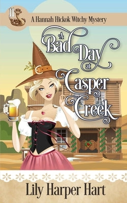 A Bad Day At Casper Creek by Hart, Lily Harper