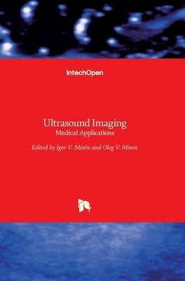 Ultrasound Imaging: Medical Applications by Minin, Oleg