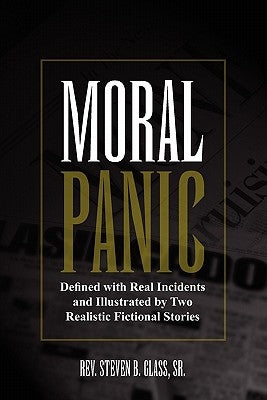 Moral Panic by Glass, Steven B., Sr.